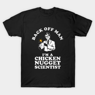 Back Off Man I'm A Chicken Nugget Scientist T-Shirt